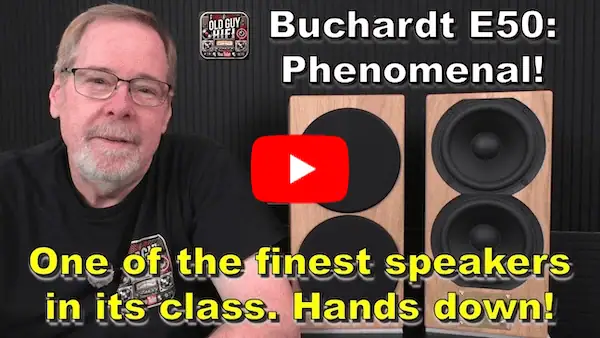 BuchardtAudio E50 Old Guy Hifi (Youtube)