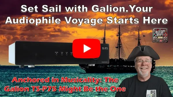 Galion Audio P75 Old Guy Hifi (Youtube) - Galion Audio P75 Old Guy Hifi (Youtube)